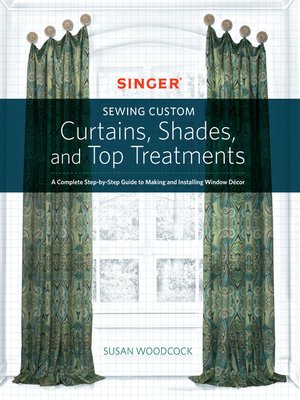 cover image of Singer(R) Sewing Custom Curtains, Shades, and Top Treatments